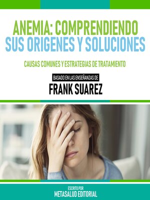 cover image of Anemia--Comprendiendo Sus Origenes Y Soluciones--Basado En Las Enseñanzas De Frank Suarez